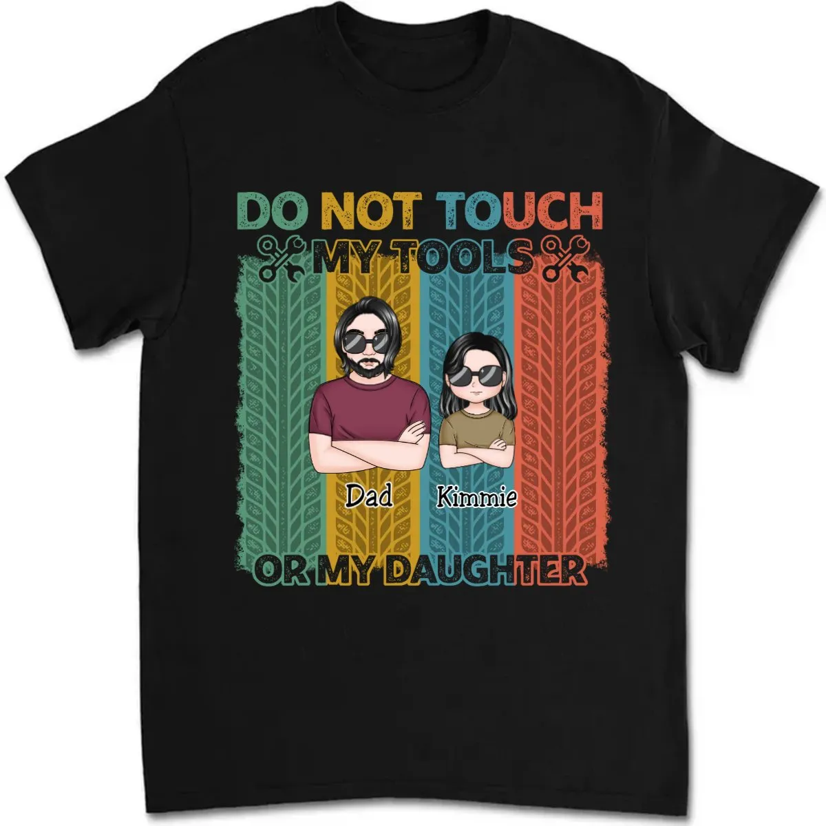 Father - Do Not Touch My Tools Or My Daughters - Personalized Unisex T-shirt