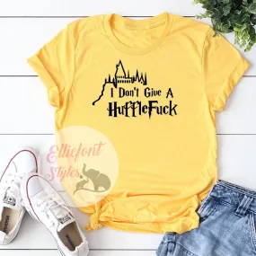 I Don't Give A HuffleFuck Shirt