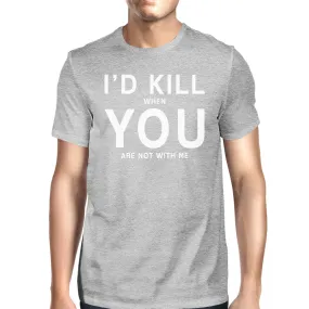 I'd Kill You Men's Grey T-shirt Simple Typography Crew Neck Tee