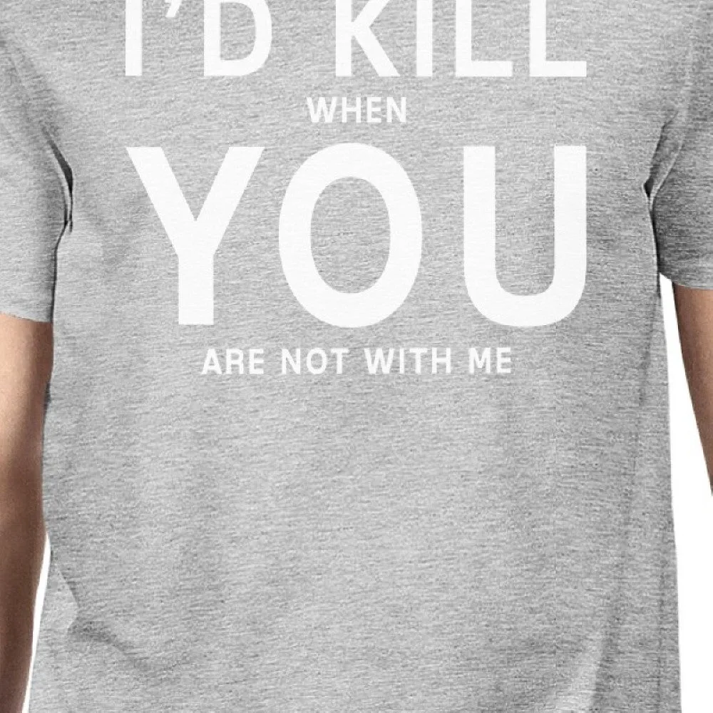 I'd Kill You Men's Grey T-shirt Simple Typography Crew Neck Tee